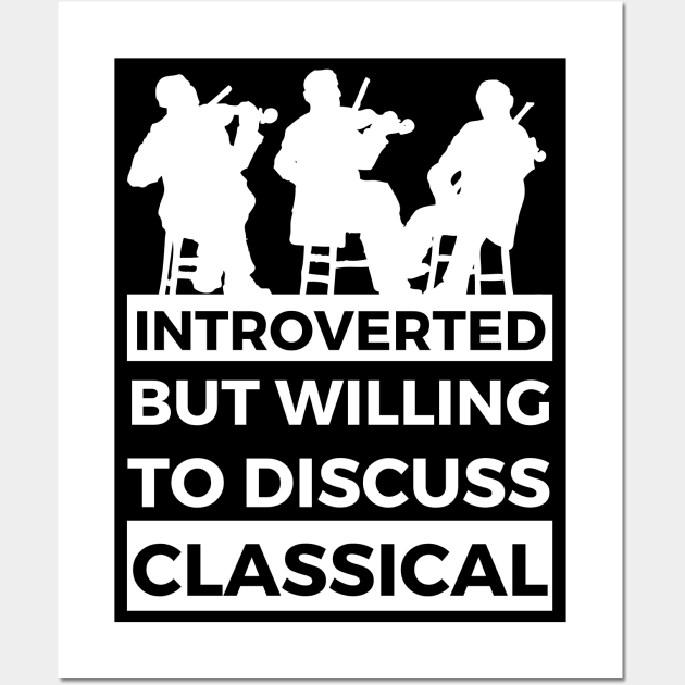 Introverted But Willing To Discuss Classical Musik- String Trio Design Wall Art by Double E Design